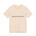 Quietly Becoming Her Tee