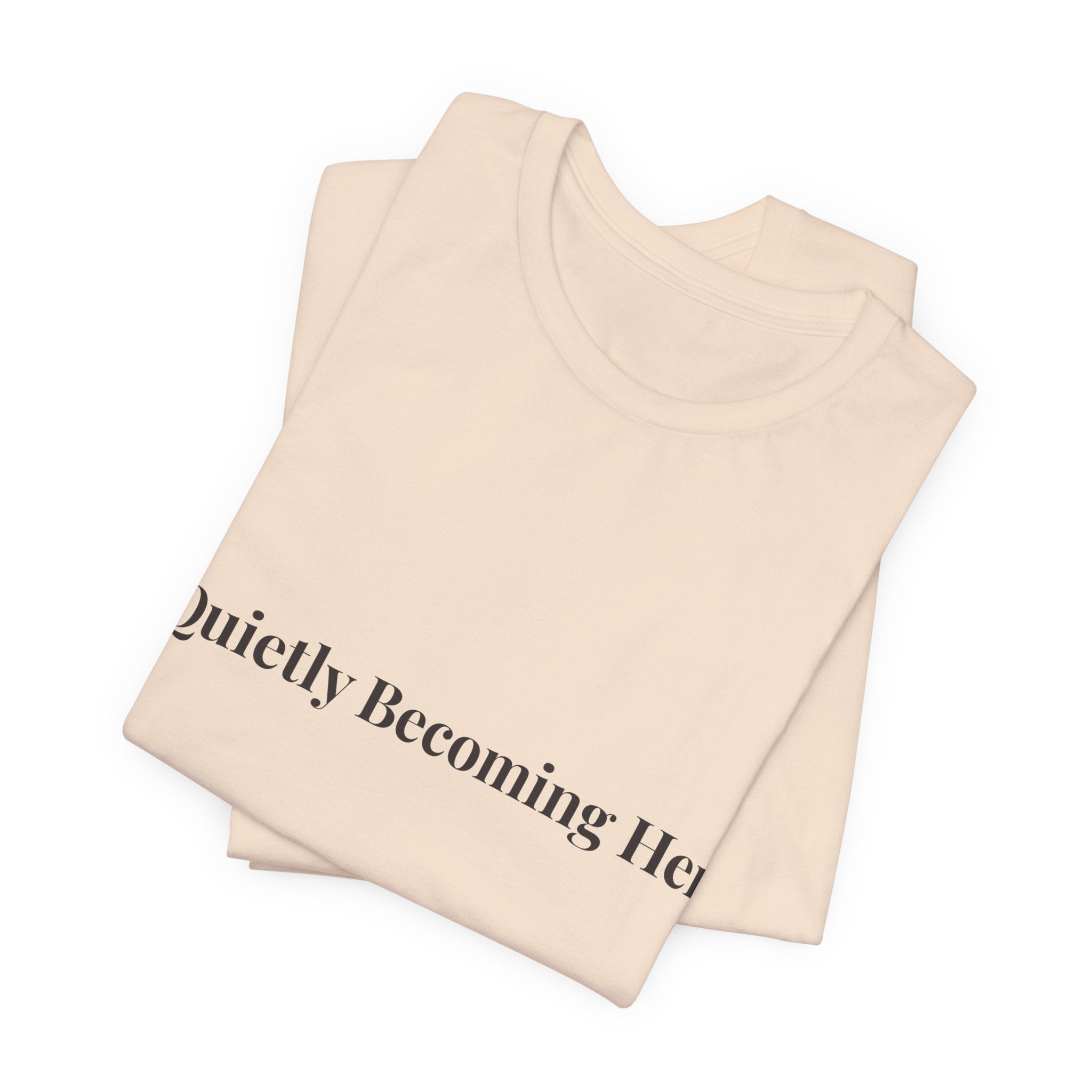 Quietly Becoming Her Tee