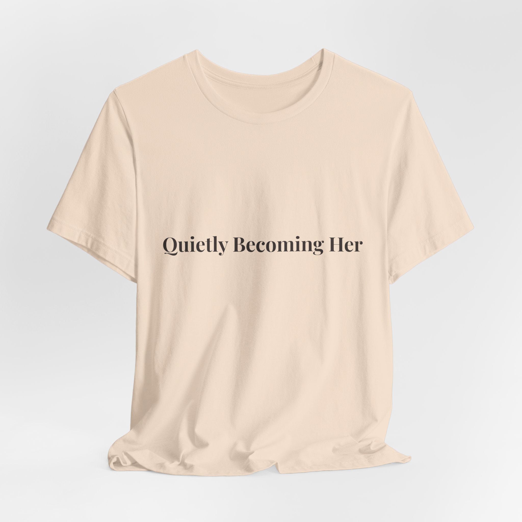 Quietly Becoming Her Tee